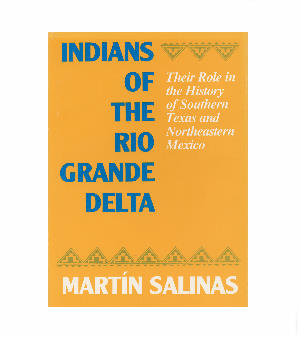 Cover of “Indians of the Rio Grande Delta” by Martin Salinas. 