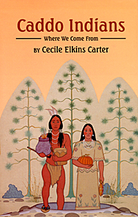 Cover of Cecile Elkins Carter's book, Caddo Indians: Where We Come From